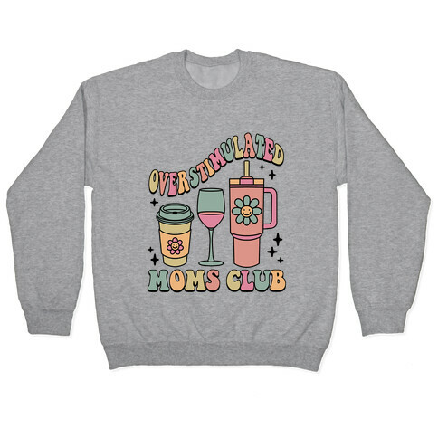 Overstimulated Moms Club Pullover