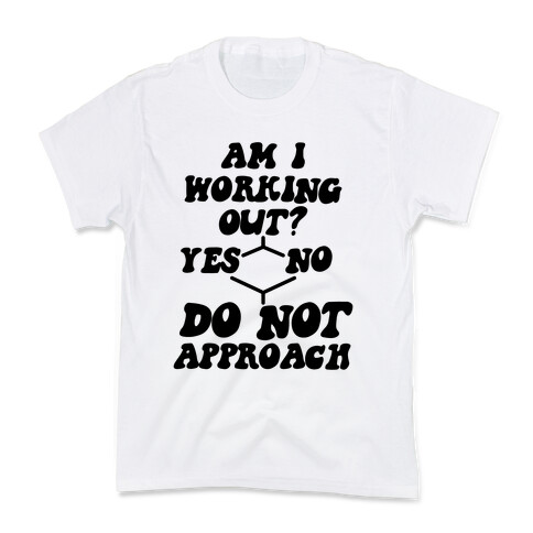 Am I Working Out? Do Not Approach Kids T-Shirt