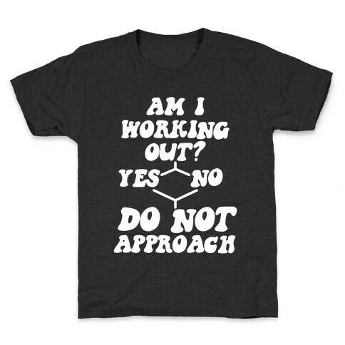 Am I Working Out? Do Not Approach Kids T-Shirt