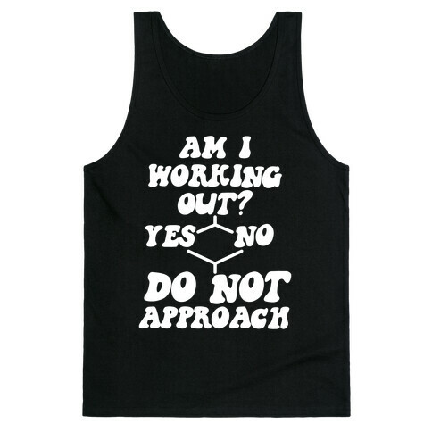 Am I Working Out? Do Not Approach Tank Top