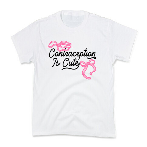 Contraception Is Cute Kids T-Shirt