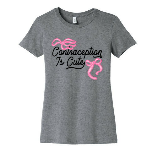 Contraception Is Cute Womens T-Shirt