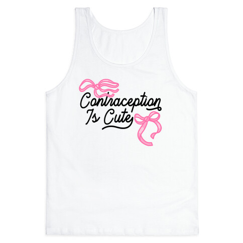 Contraception Is Cute Tank Top