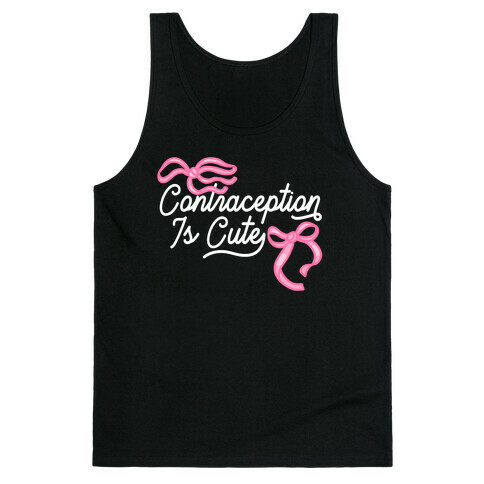 Contraception Is Cute Tank Top
