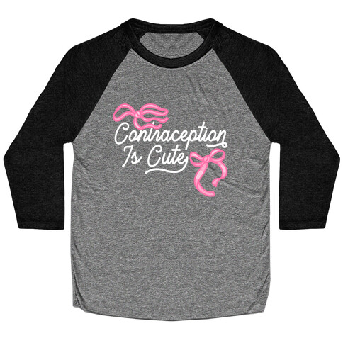 Contraception Is Cute Baseball Tee