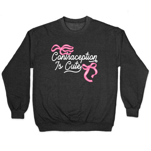 Contraception Is Cute Pullover