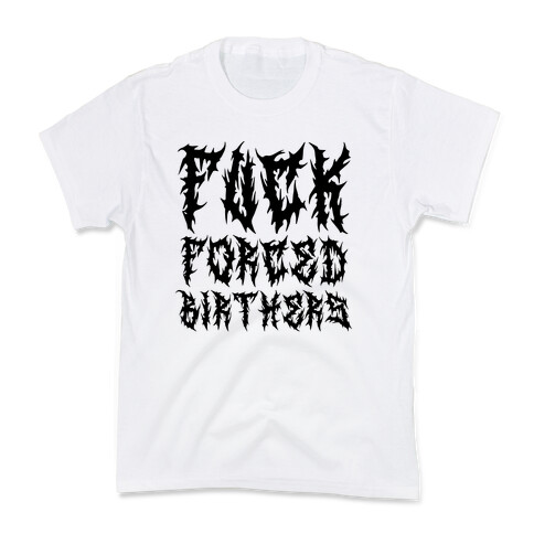 F*** Forced Birthers Kids T-Shirt