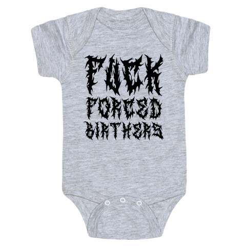 F*** Forced Birthers Baby One-Piece