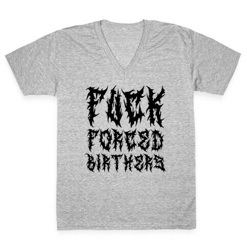 F*** Forced Birthers V-Neck Tee Shirt