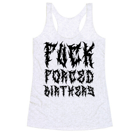 F*** Forced Birthers Racerback Tank Top