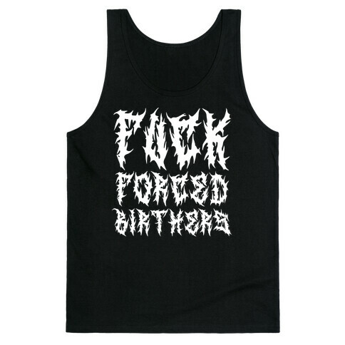 F*** Forced Birthers Tank Top