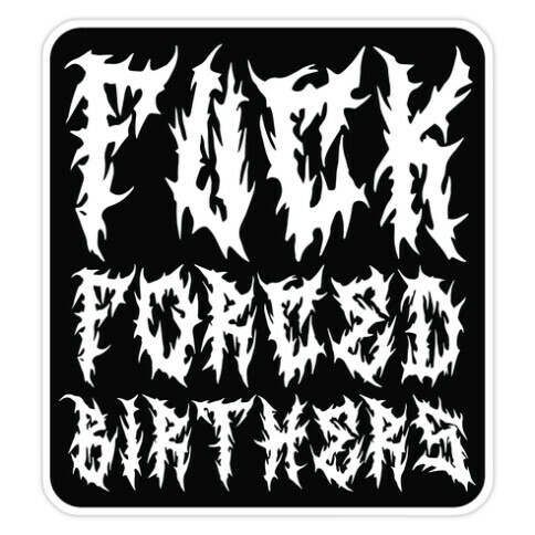 F*** Forced Birthers Die Cut Sticker