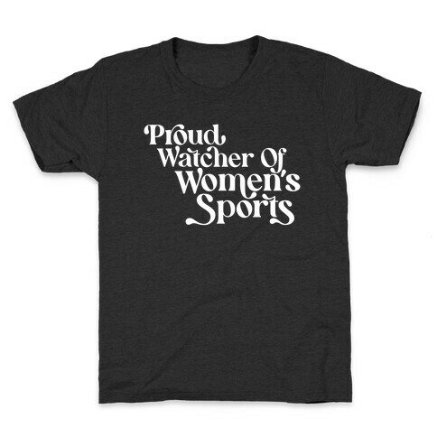 Proud Watcher Of Women's Sports Kids T-Shirt