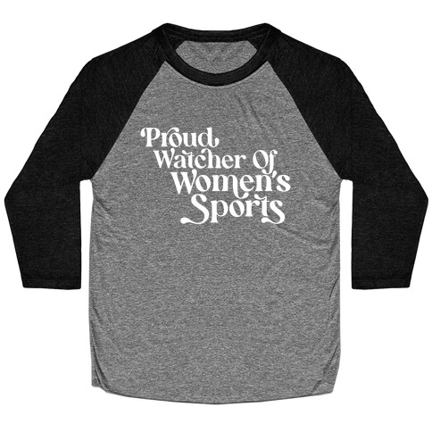 Proud Watcher Of Women's Sports Baseball Tee