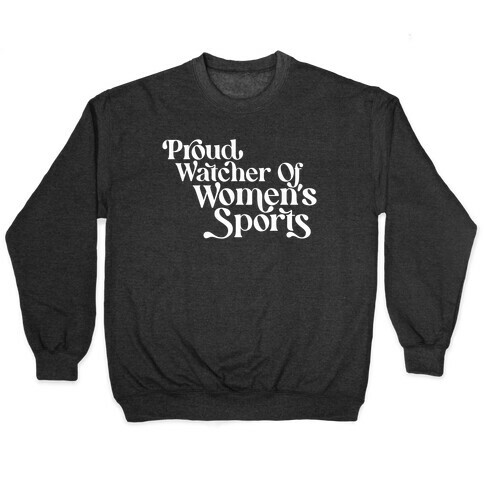 Proud Watcher Of Women's Sports Pullover