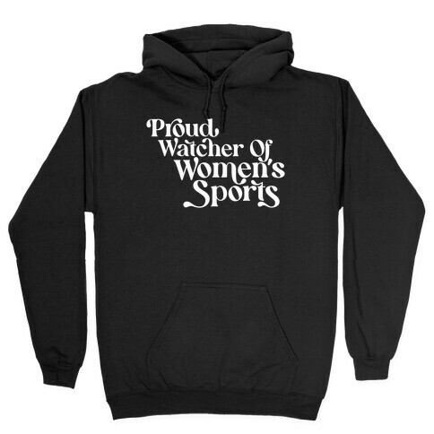 Proud Watcher Of Women's Sports Hooded Sweatshirt