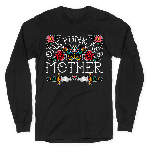 One Punk Ass Mother Long Sleeve T-Shirt