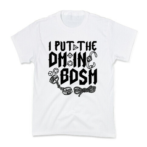 I Put The DM in BDSM Kids T-Shirt