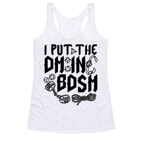 I Put The DM in BDSM Racerback Tank Top