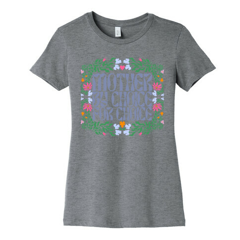 Mother By Choice For Choice Womens T-Shirt