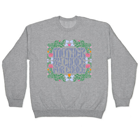 Mother By Choice For Choice Pullover