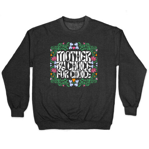 Mother By Choice For Choice Pullover