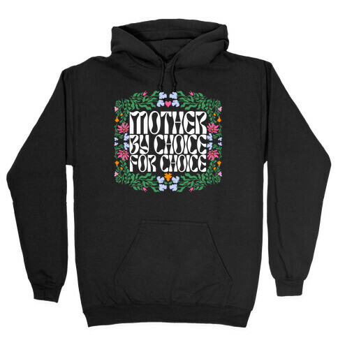 Mother By Choice For Choice Hooded Sweatshirt