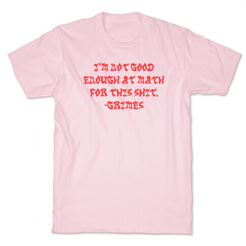 I'm Not Good Enough At Math T-Shirt