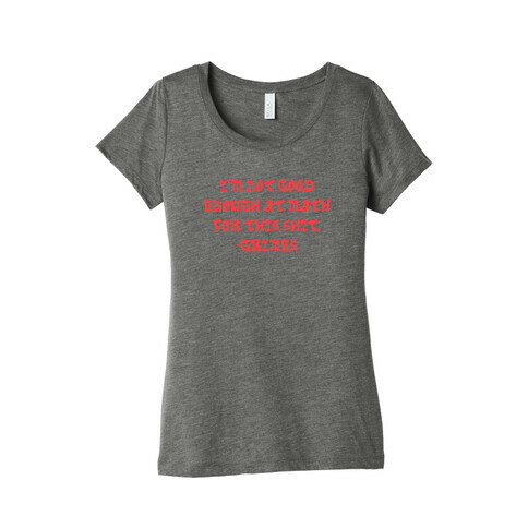 I'm Not Good Enough At Math Womens T-Shirt