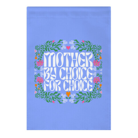 Mother By Choice For Choice Garden Flag