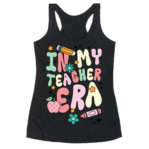 In My Teacher Era Racerback Tank Top