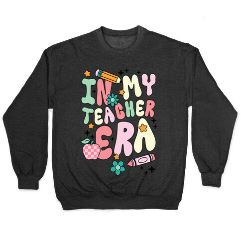 In My Teacher Era Pullover