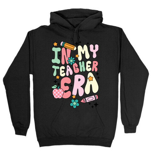 In My Teacher Era Hooded Sweatshirt