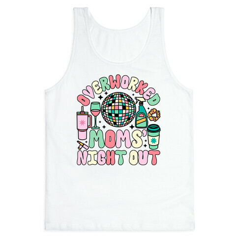 Overworked Moms' Night Out Tank Top