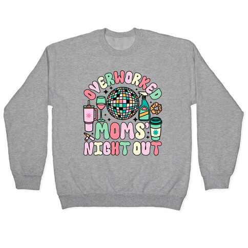 Overworked Moms' Night Out Pullover
