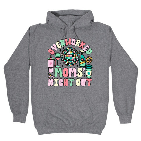 Overworked Moms' Night Out Hooded Sweatshirt
