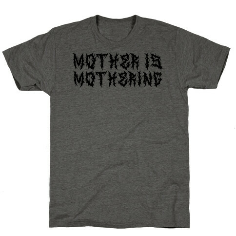 Mother is Mothering T-Shirt