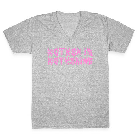 Mother is Mothering V-Neck Tee Shirt