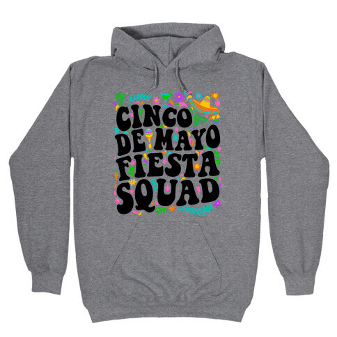 Cinco De Mayo Fiesta Squad Hooded Sweatshirt
