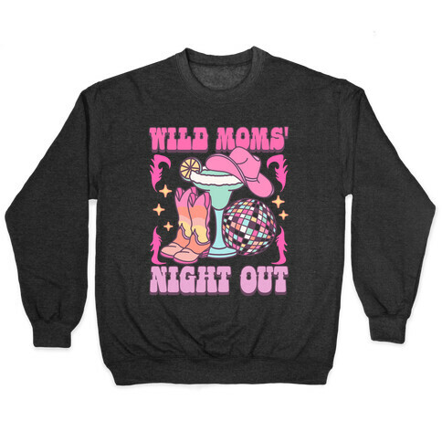 Wild Moms Night Out Pullover