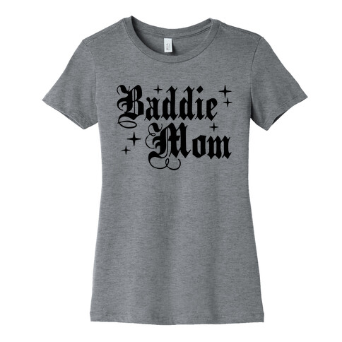 Baddie Mom Womens T-Shirt