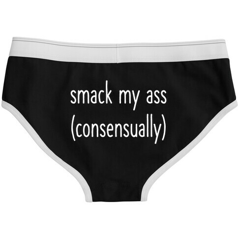 Smack My Ass Consensually  underwear
