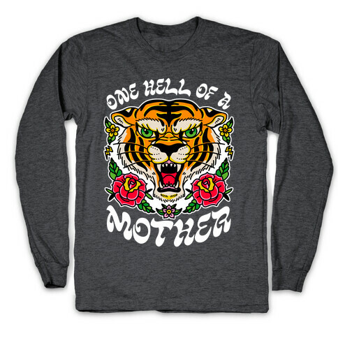 One Hell of a Mother Long Sleeve T-Shirt