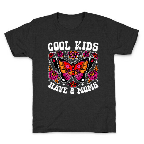 Cool Kids Have 2 Moms Kids T-Shirt