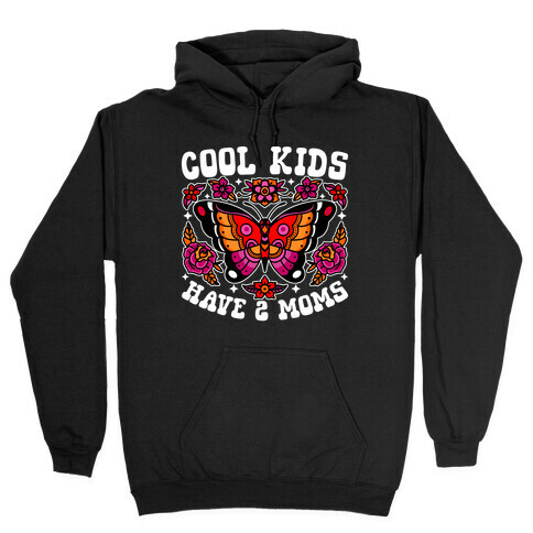 Cool Kids Have 2 Moms Hooded Sweatshirt