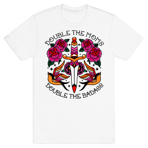 Double The Moms Double The Badass T-Shirt