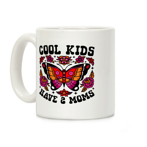 Cool Kids Have 2 Moms Coffee Mug