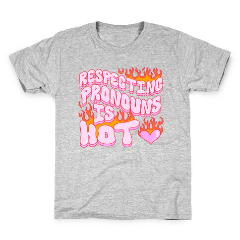 Respecting Pronouns Is Hot Kids T-Shirt