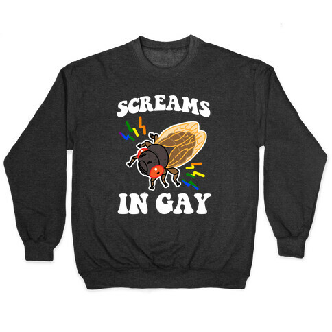 Screams in Gay (Cicada) Pullover