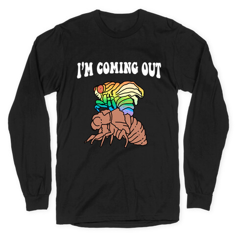  I'm Coming Out  Long Sleeve T-Shirt